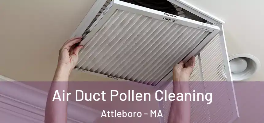 Air Duct Pollen Cleaning Attleboro - MA