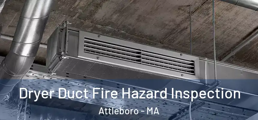  Dryer Duct Fire Hazard Inspection Attleboro - MA
