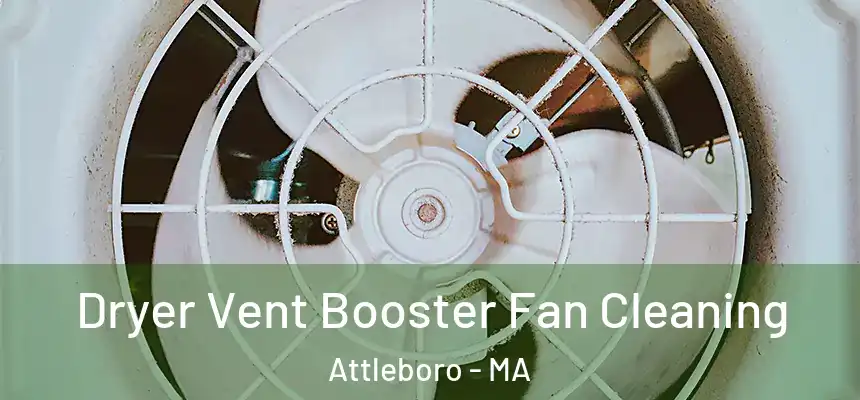  Dryer Vent Booster Fan Cleaning Attleboro - MA
