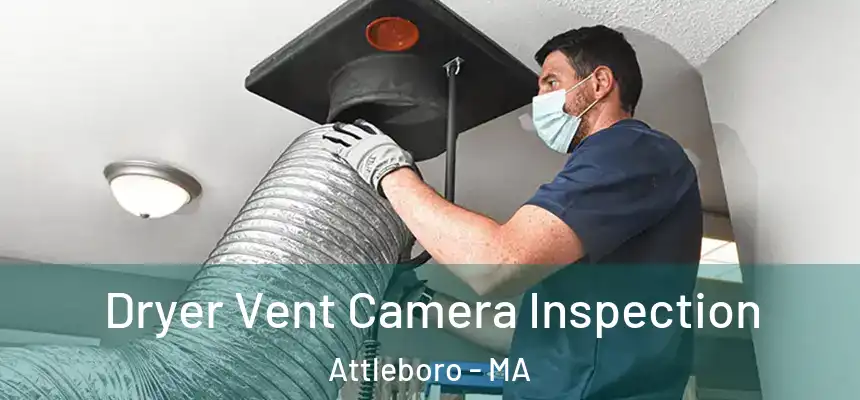 Dryer Vent Camera Inspection Attleboro - MA
