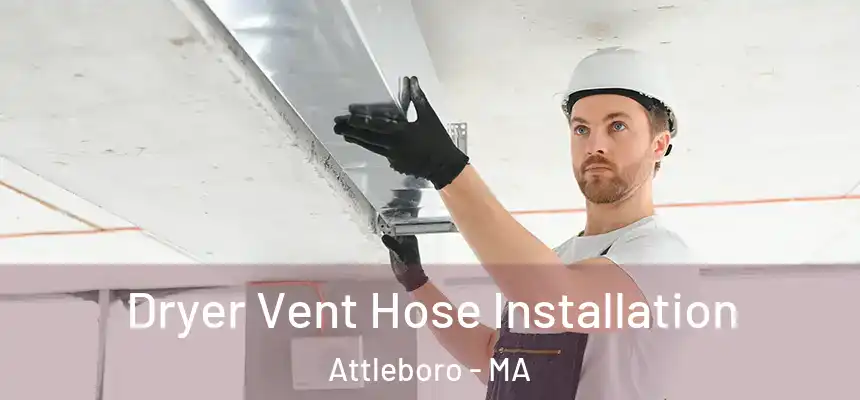  Dryer Vent Hose Installation Attleboro - MA