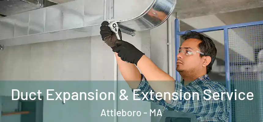  Duct Expansion & Extension Service Attleboro - MA