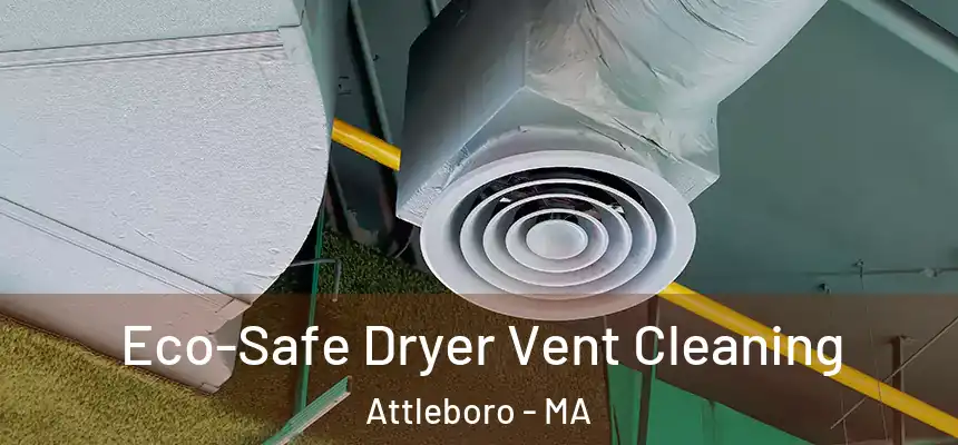 Eco-Safe Dryer Vent Cleaning Attleboro - MA