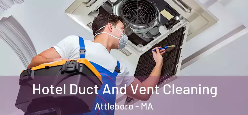  Hotel Duct And Vent Cleaning Attleboro - MA