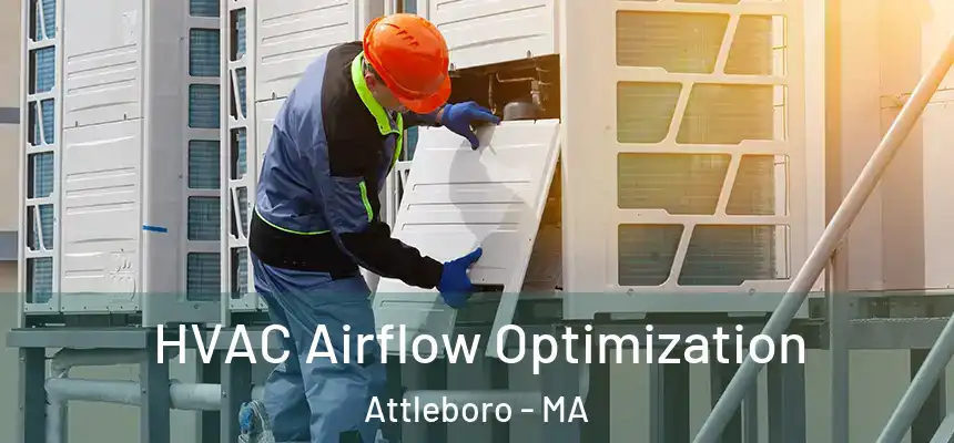  HVAC Airflow Optimization Attleboro - MA