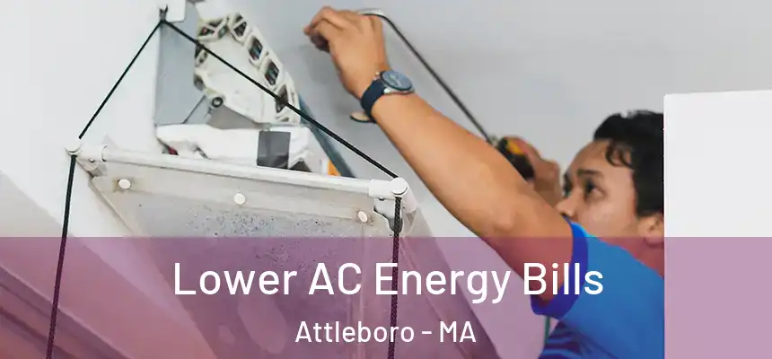 Lower AC Energy Bills Attleboro - MA