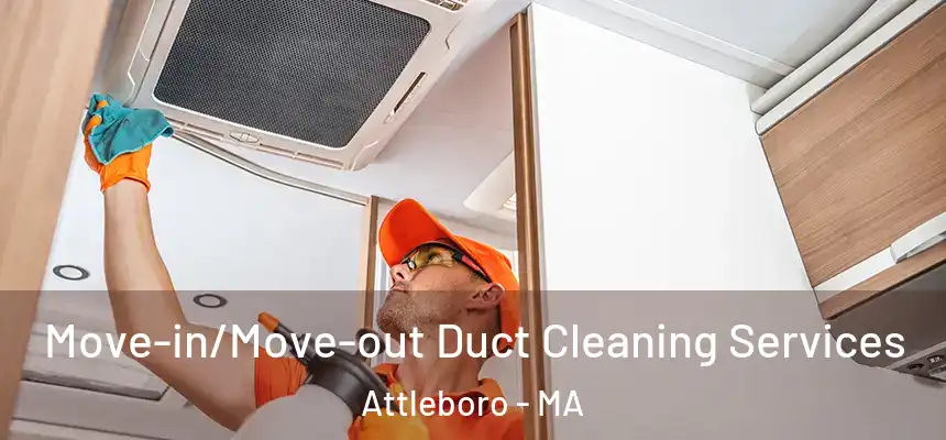 Move-in/Move-out Duct Cleaning Services Attleboro - MA