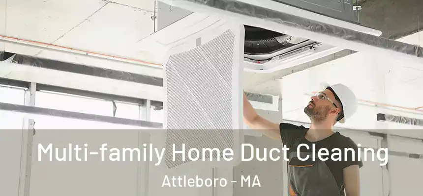 Multi-family Home Duct Cleaning Attleboro - MA