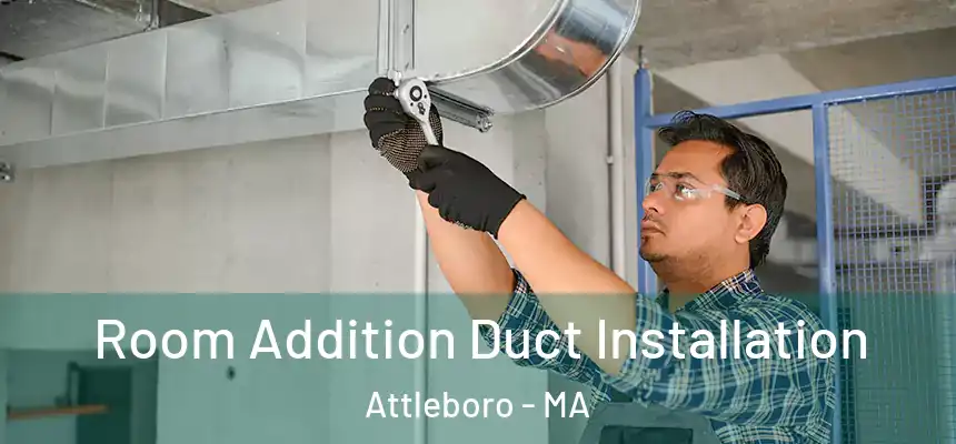  Room Addition Duct Installation Attleboro - MA