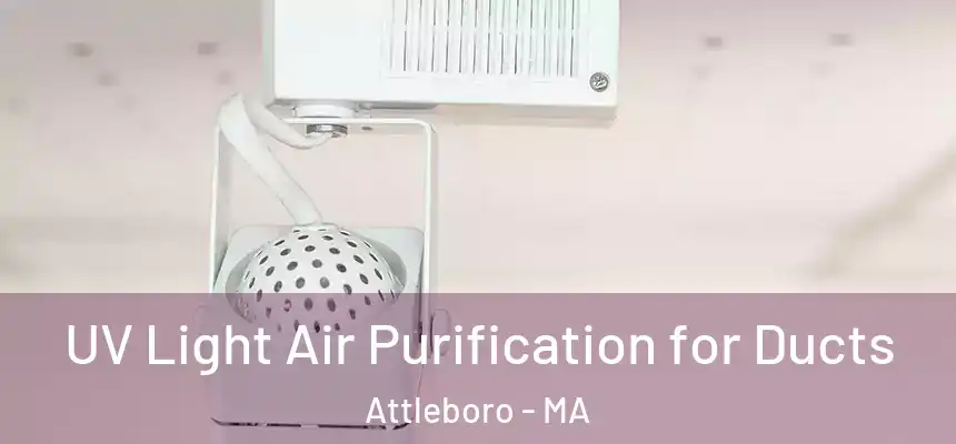  UV Light Air Purification for Ducts Attleboro - MA