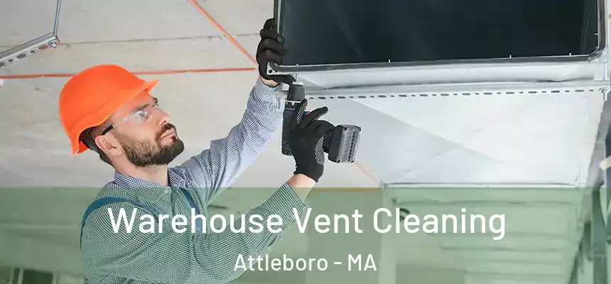  Warehouse Vent Cleaning Attleboro - MA