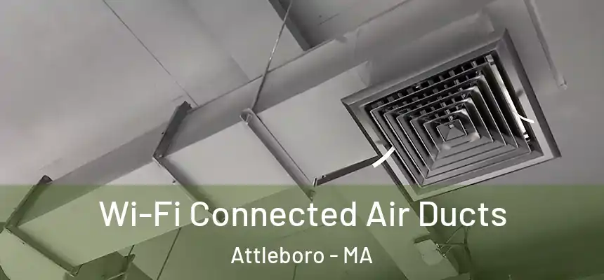  Wi-Fi Connected Air Ducts Attleboro - MA